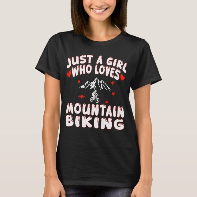 Just A Girl Who Loves Mountain Biking T-Shirt (Front)