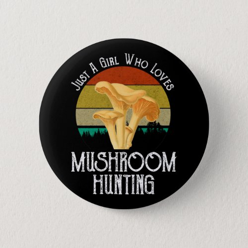 Just A Girl Who Loves Mushroom Hunting Button