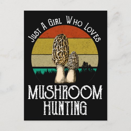 Just A Girl Who Loves Mushroom Hunting _ Morels Postcard