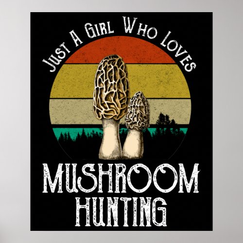 Just A Girl Who Loves Mushroom Hunting _ Morels Poster