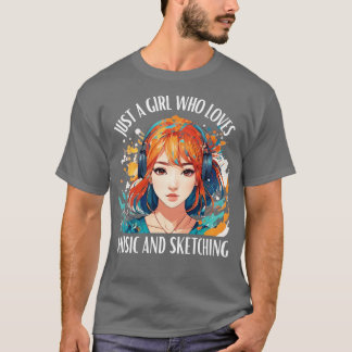Just A Girl Who Loves Music and Sketching T-Shirt