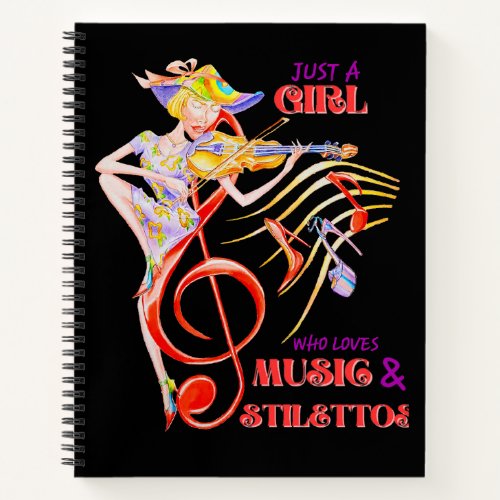 JUST A GIRL WHO LOVES MUSIC AND STILETTOS NOTEBOOK