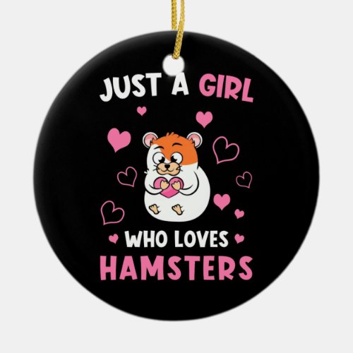 Just A Girl Who Loves My Hamsters Ceramic Ornament