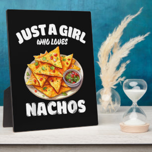 Just A Girl Who Loves Nachos Funny Food Lover Plaque