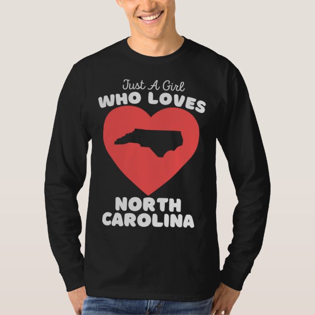 Just A Girl Who Loves North Carolina  Cute North C T-Shirt (Front)