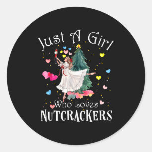 Just A Girl Who Loves Nutcrackers Funny Ballet Chr Classic Round Sticker
