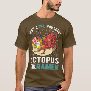 Just A Girl Who Loves Octopus And Ramen 528 T-Shirt