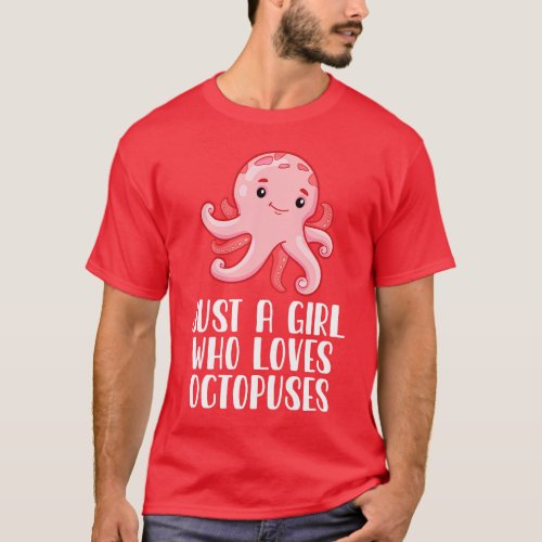 Just A Girl Who Loves Octopuses T_Shirt