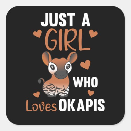 Just A Girl Who Loves Okapis Sweet Animals Okapis Square Sticker