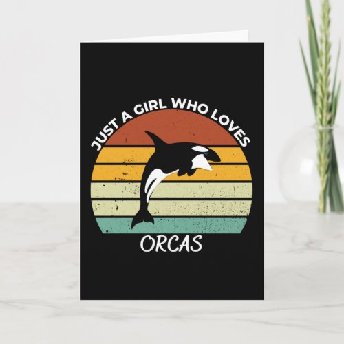 Just a girl who loves orcas card