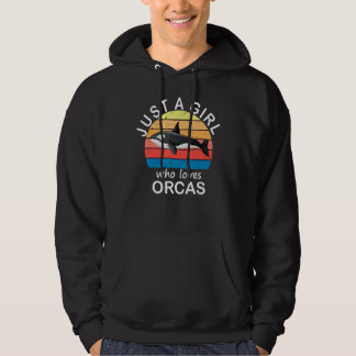 Just A Girl Who Loves Orcas Killer Whales Sea Ocea Hoodie