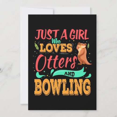 Just A Girl Who Loves Otters And Bowling Invitation