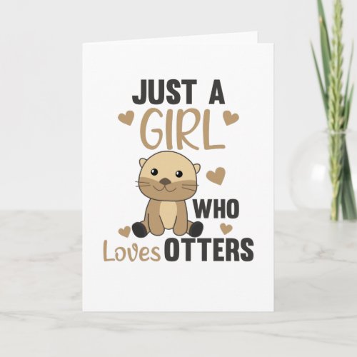 Just a Girl Who Loves otters _ Cute otter Card