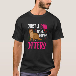 just a girl who loves otters otter costume sea o T-Shirt