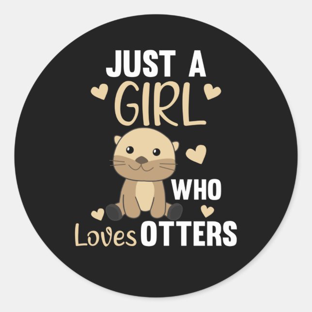 Just A Girl Who Loves Otters Sweet Otter Classic Round Sticker (Front)