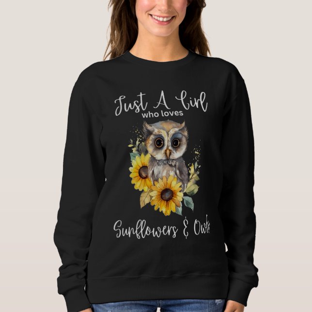 Just A Girl Who Loves Owls And Sunflowers 1 Sweatshirt (Front)