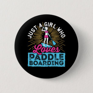Just a Girl Who Loves Paddleboarding SUP Women Button