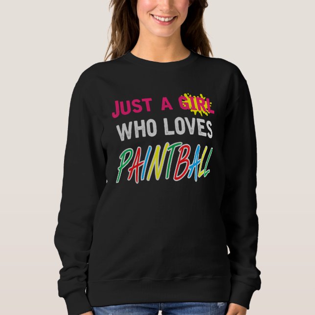 Just A Girl Who Loves Paintball Saying Paintballer Sweatshirt (Front)