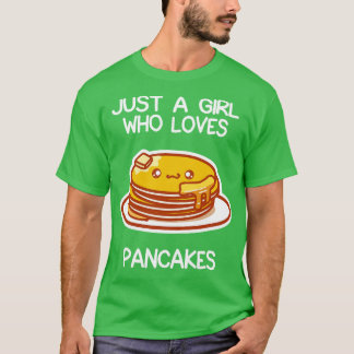 Just A Girl Who Loves Pancakes T-Shirt