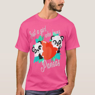 Just a girl who loves Pandas with Cute Pandas T-Shirt
