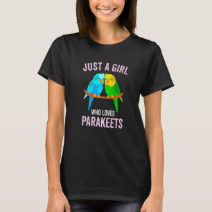 Just A Girl Who Loves Parakeets Pet Bird T-Shirt