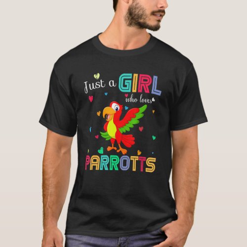 Just A Girl Who Loves Parrotts Graphic Cute Parrot T_Shirt