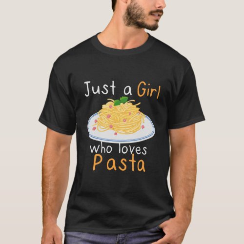 Just A Girl Who Loves Pasta Funny Italian Food Lov T_Shirt