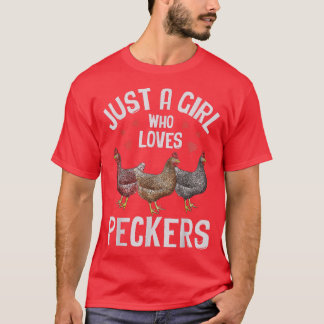 Just A Girl Who Loves Peckers Chicken Farmer T-Shirt