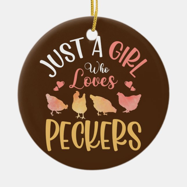 Just A Girl Who Loves Peckers Farming Rooster Hen Ceramic Ornament (Front)