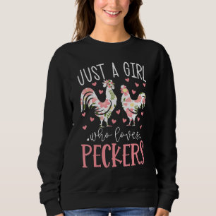 Just A Girl Who Loves Peckers Floral Chicken Farme Sweatshirt