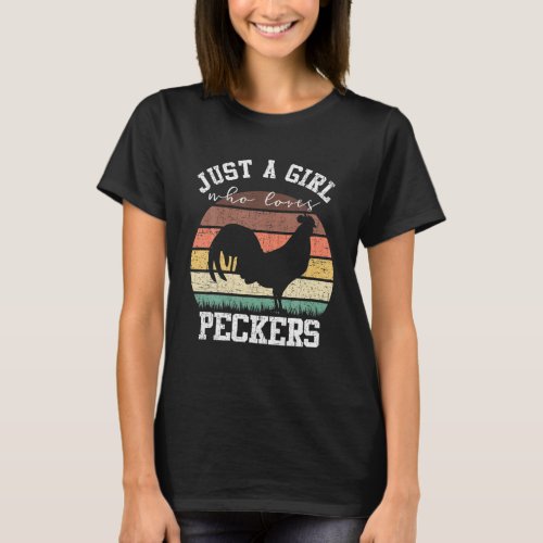 Just A Girl Who Loves Peckers Funny Chicken Farmer T_Shirt