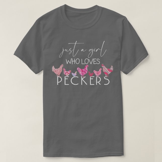 Just A Girl Who Loves Peckers Funny Farmer Chicken T-Shirt (Design Front)