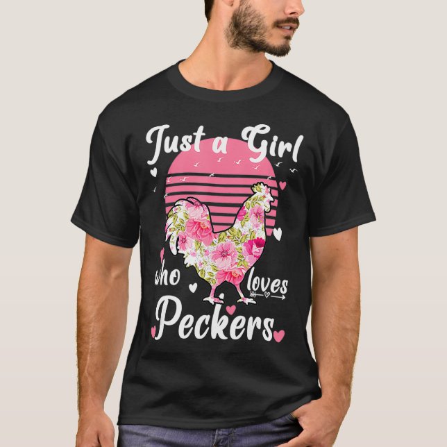 Just a girl who loves peckers Funny Womens chicken T-Shirt (Front)