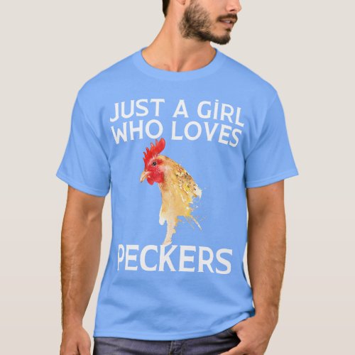 Just A Girl Who Loves Peckers T_Shirt