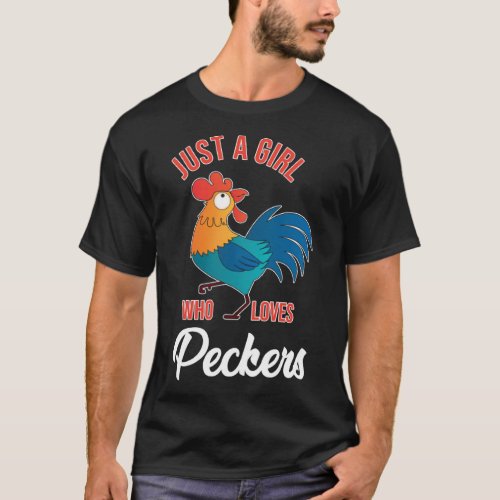 Just A Girl Who Loves Peckers   Women Chicken   1 T_Shirt