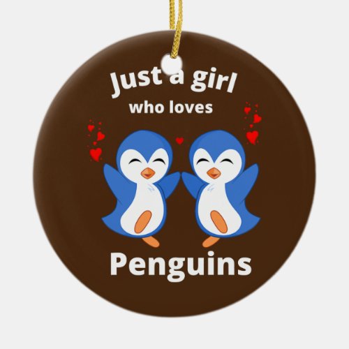 Just A Girl Who Loves Penguins Cute Funny Nature Ceramic Ornament