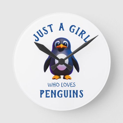 Just a girl who loves Penguins Round Clock