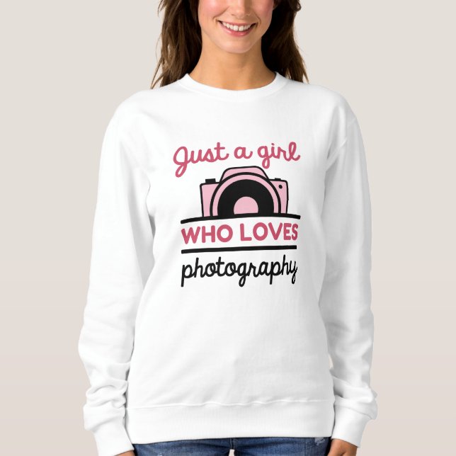 Just A Girl Who Loves Photography Sweatshirt (Front)