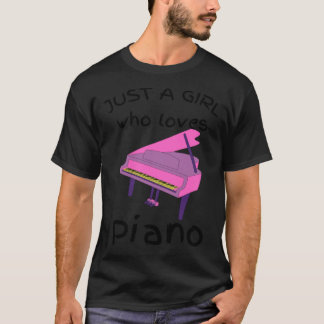 Just a Girl who loves Piano T-Shirt