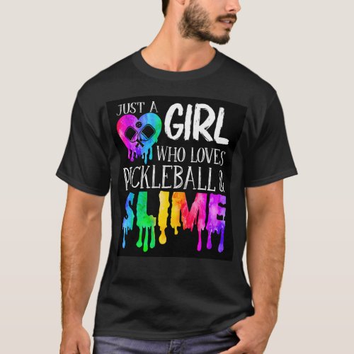 Just a girl who loves Pickleball and slime T_Shirt
