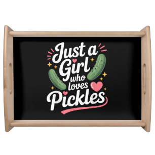 Just A Girl Who Loves Pickles Dill Serving Tray
