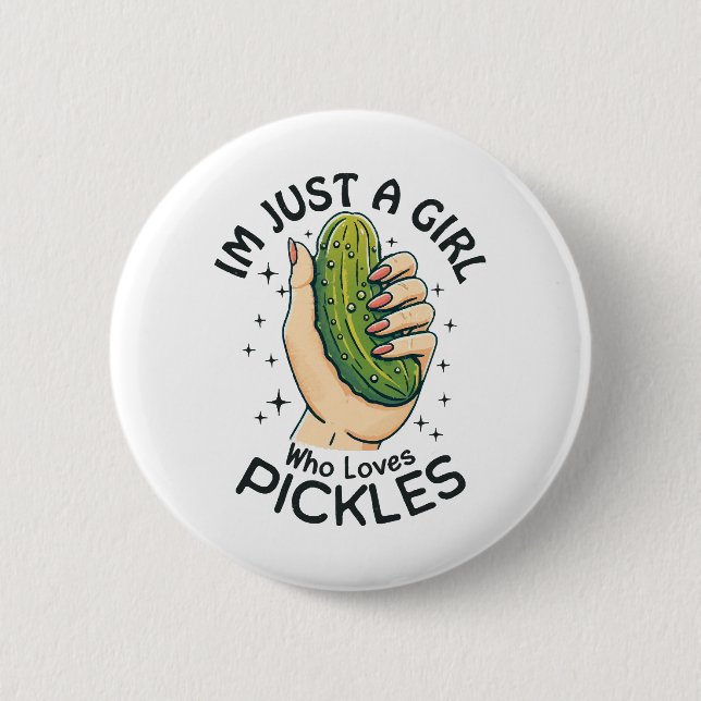 Just A Girl Who Loves Pickles - Funny Vegan Button (Front)