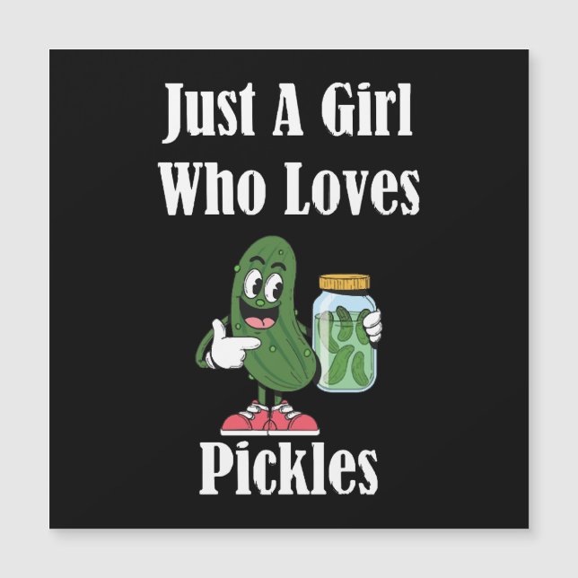 Just A Girl Who Loves Pickles Pickle (Front)