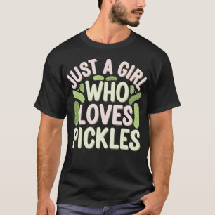 Just A Girl Who Loves Pickles T-Shirt
