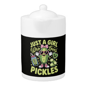 Just A Girl Who Loves Pickles Teapot