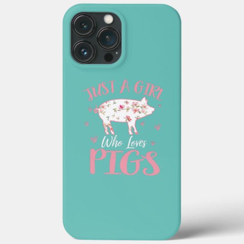 Just a Girl Who Loves Pig Funny Pig Lover  iPhone 13 Pro Max Case