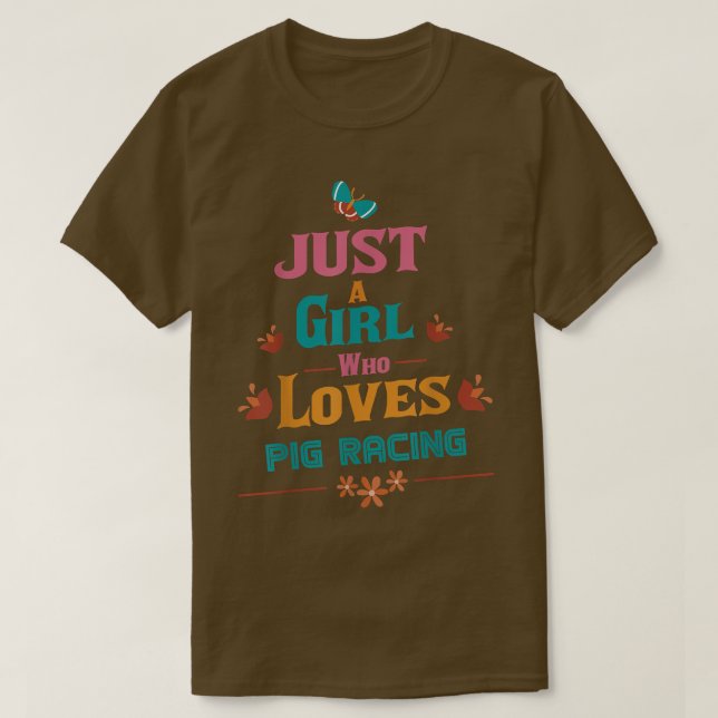Just a girl who loves Pig racing  T-Shirt (Design Front)