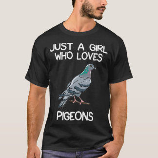 Just A Girl Who Loves Pigeons Owner Lover Gift T-Shirt