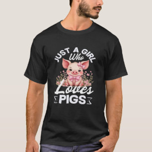 Just A Girl Who Loves Pigs Adorable Baby Piglet T-Shirt
