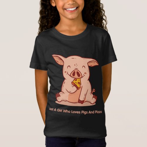 Just a girl who loves Pigs and Pizza T_Shirt
